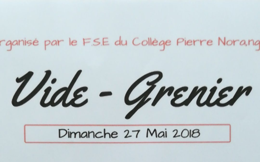 Le F.S.E du collège PIerre Norange organise un vide grenier le dimanche 27 mai 2018 de 10h à 17h.